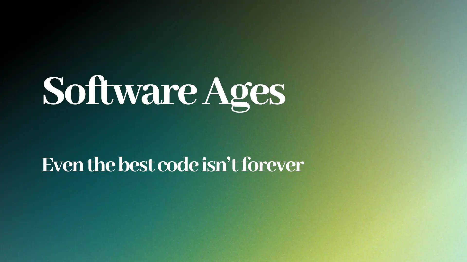 Software Ages: Even the Best Code Isn't Forever article thumbnail